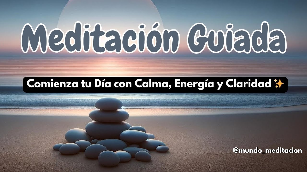 🌞 Meditación Guiada para las Mañanas | Comienza tu Día con Calma, Energía y Claridad ✨