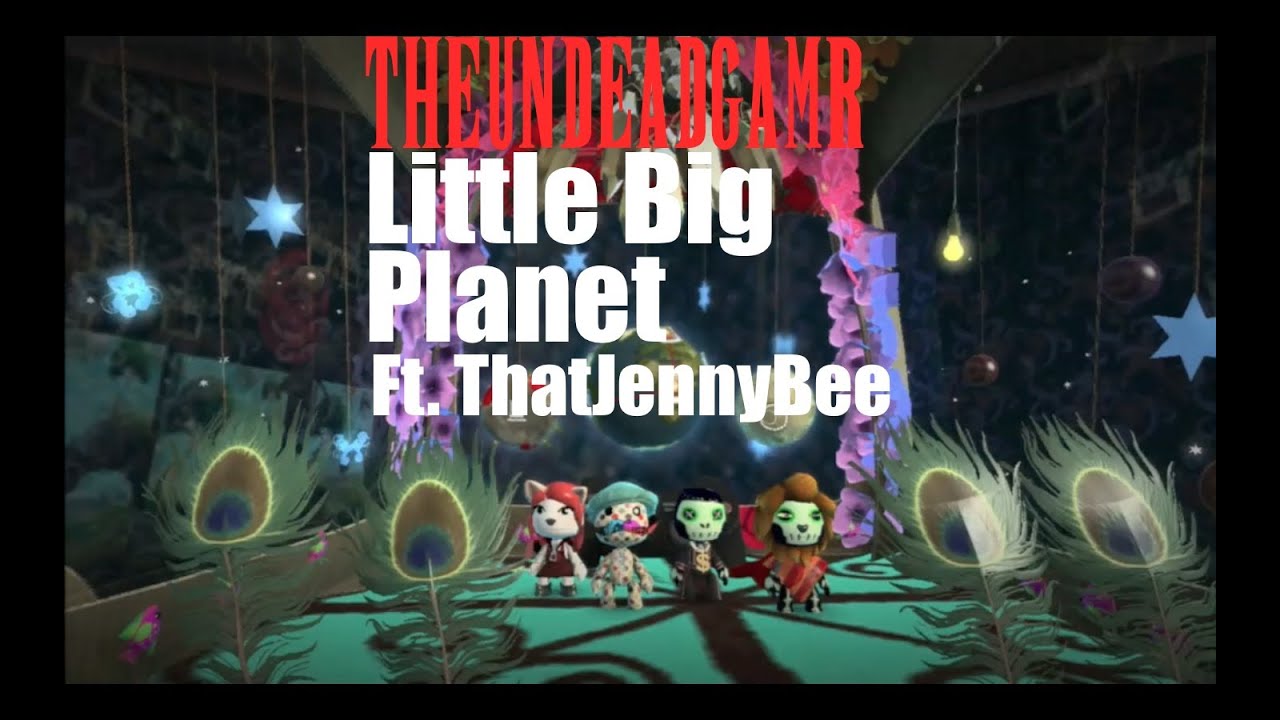 Little Big Planet ft ThatJennyBee