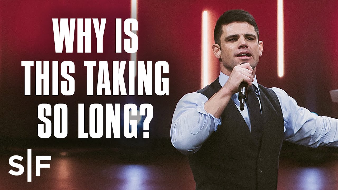 Why Is This Taking So Long? | Steven Furtick