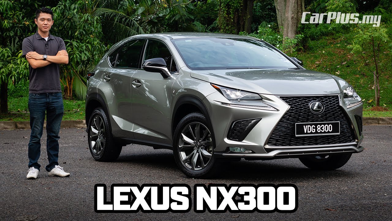 2020 Lexus NX300 F Sport in Malaysia : 過氣歌手 , 還是傳奇唱將 ?