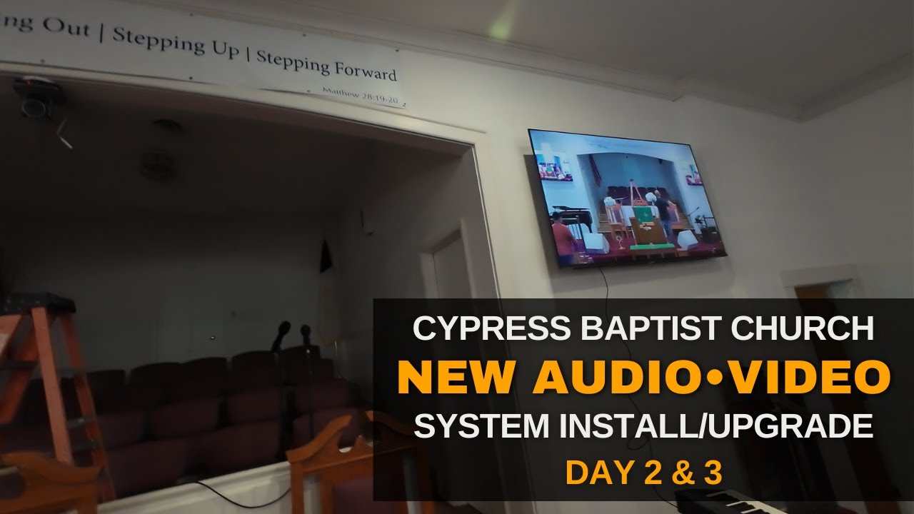 Audio & Video System Install Upgrade at Cypress Baptist Church | Days 2&3
