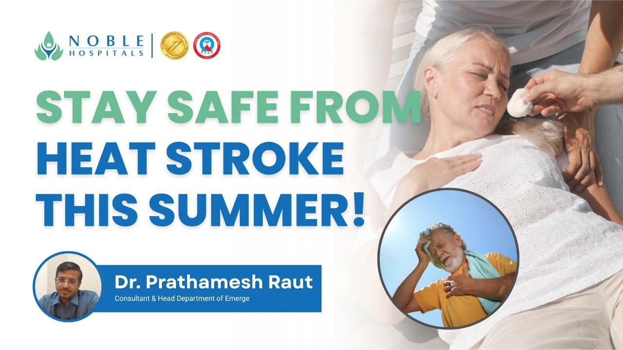 How to Prevent Heat Stroke in Summer? | Warning Signs of Heat Stroke Explained | Noble Hospitals