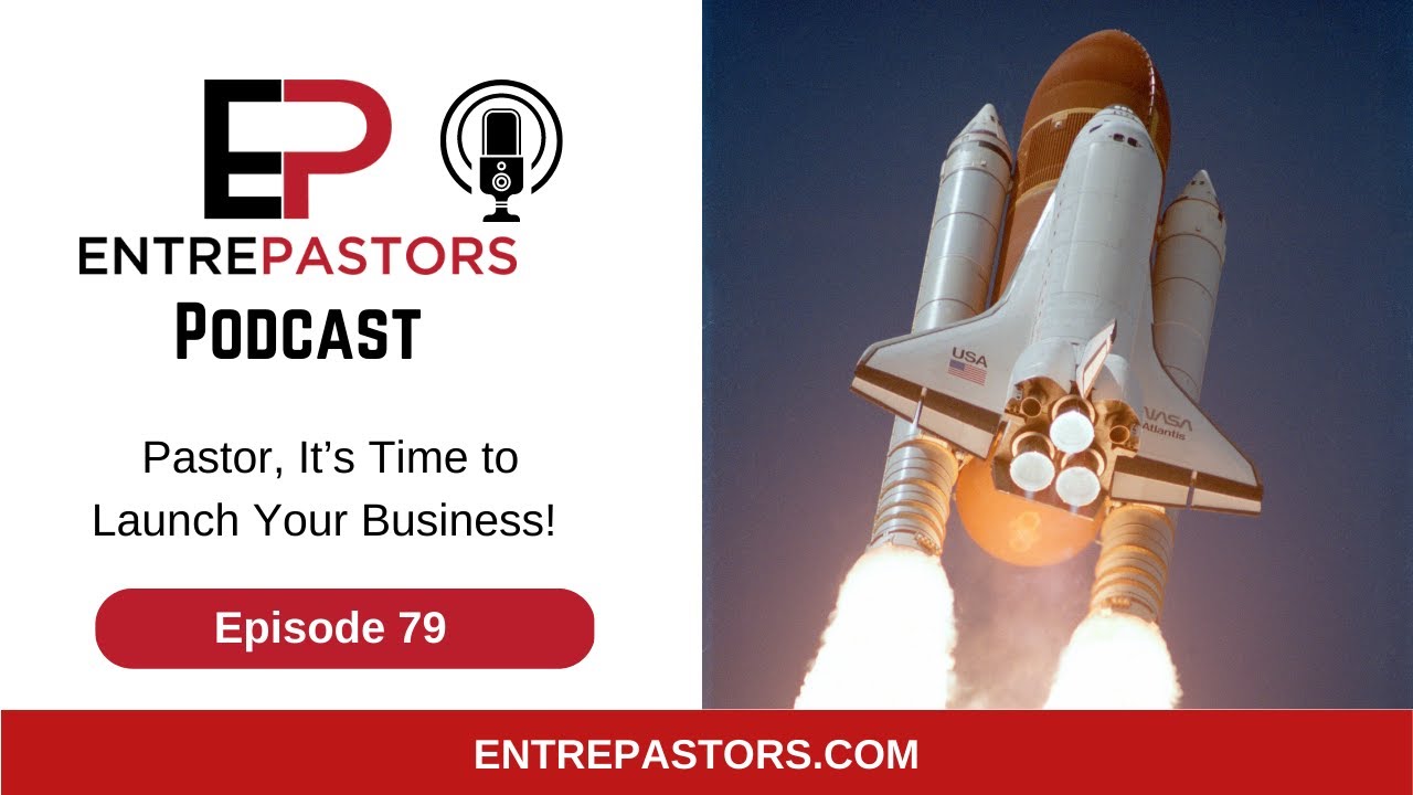079 - Pastor It's Time to Launch Your Business
