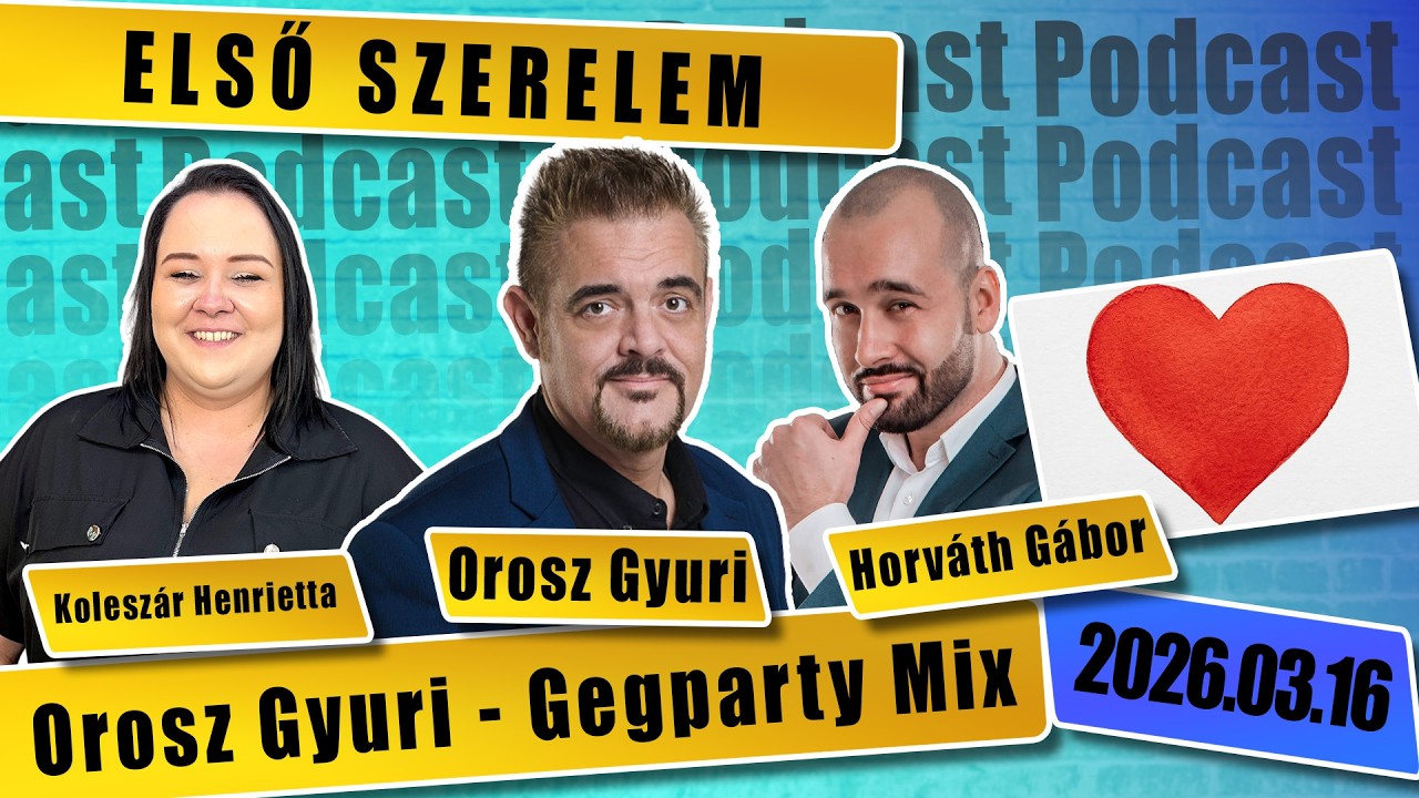 ELSŐ SZERELEM - Orosz Gyuri GegParty MIX - a standupos podcast 22. rész