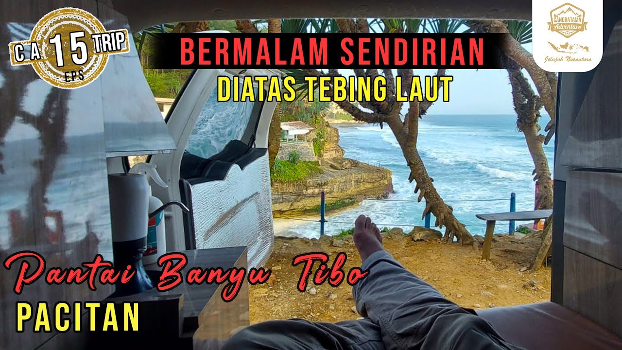 SEMPAT RAGU DAN TAKUT |  CAMPERVAN SENDIRIAN MALAM HARI DI ATAS TEBING LAUT LEPAS BANYU TIBO PACITAN