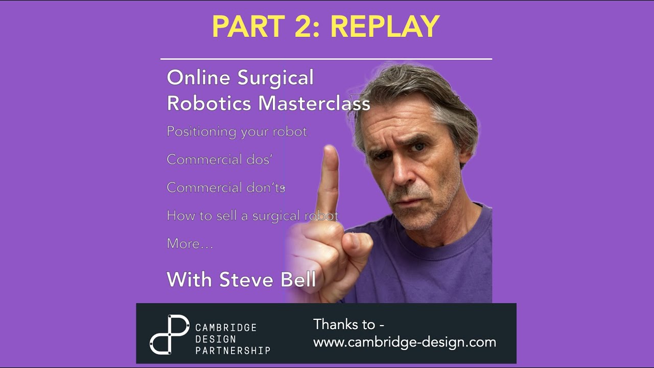 Surgical Robotics Masterclass 1 (commercial) Part 2 with Steve Bell