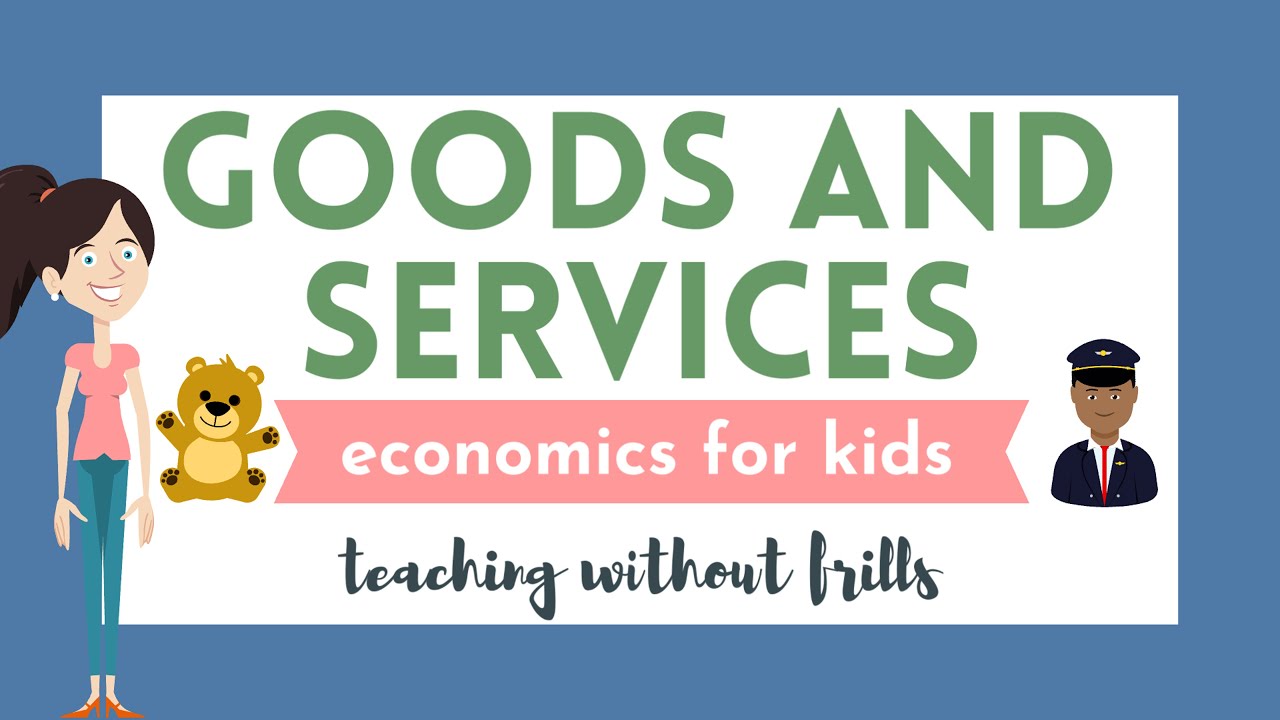 Economics for Kids: Goods and Services