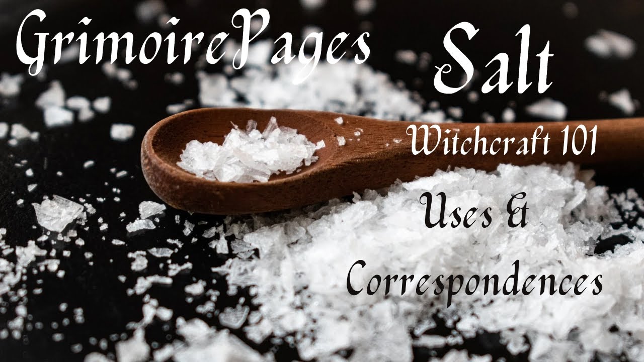 Salt in Witchcraft & Magick - Grimoire Pages - Uses, Types, Deity & Correspondences - Witchcraft 101