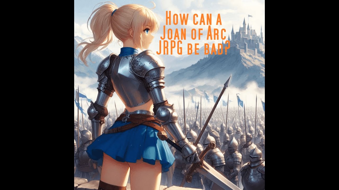 Jeanne D'arc: How to screw up a Joan of Arc tactics JRPG - Argospective
