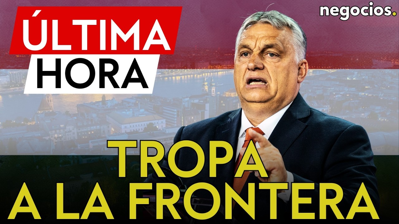 ÚLTIMA HORA | Hungría desplegará tropas para proteger infraestructuras ante la tensión con Ucrania