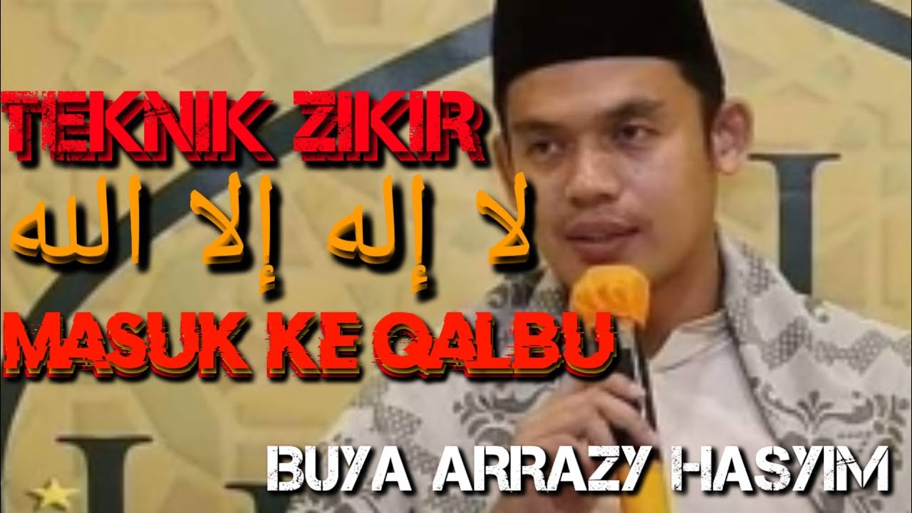 BUYA ARRAZI HASYIM || TEKNIK ZIKIR LAILAHAILLALLAH MASUK KE QALBU