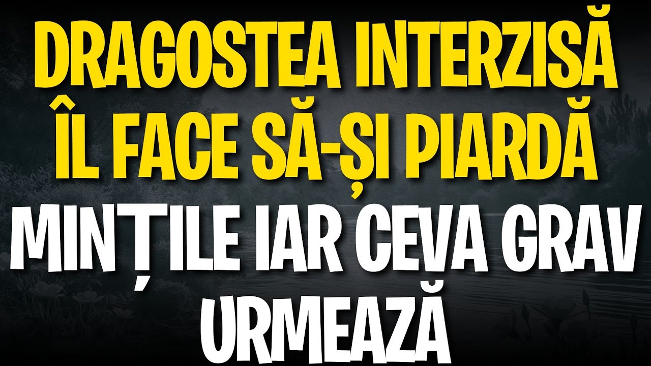 Dragostea INTERZISĂ îl face să-și piardă mințile iar ceva grav urmează