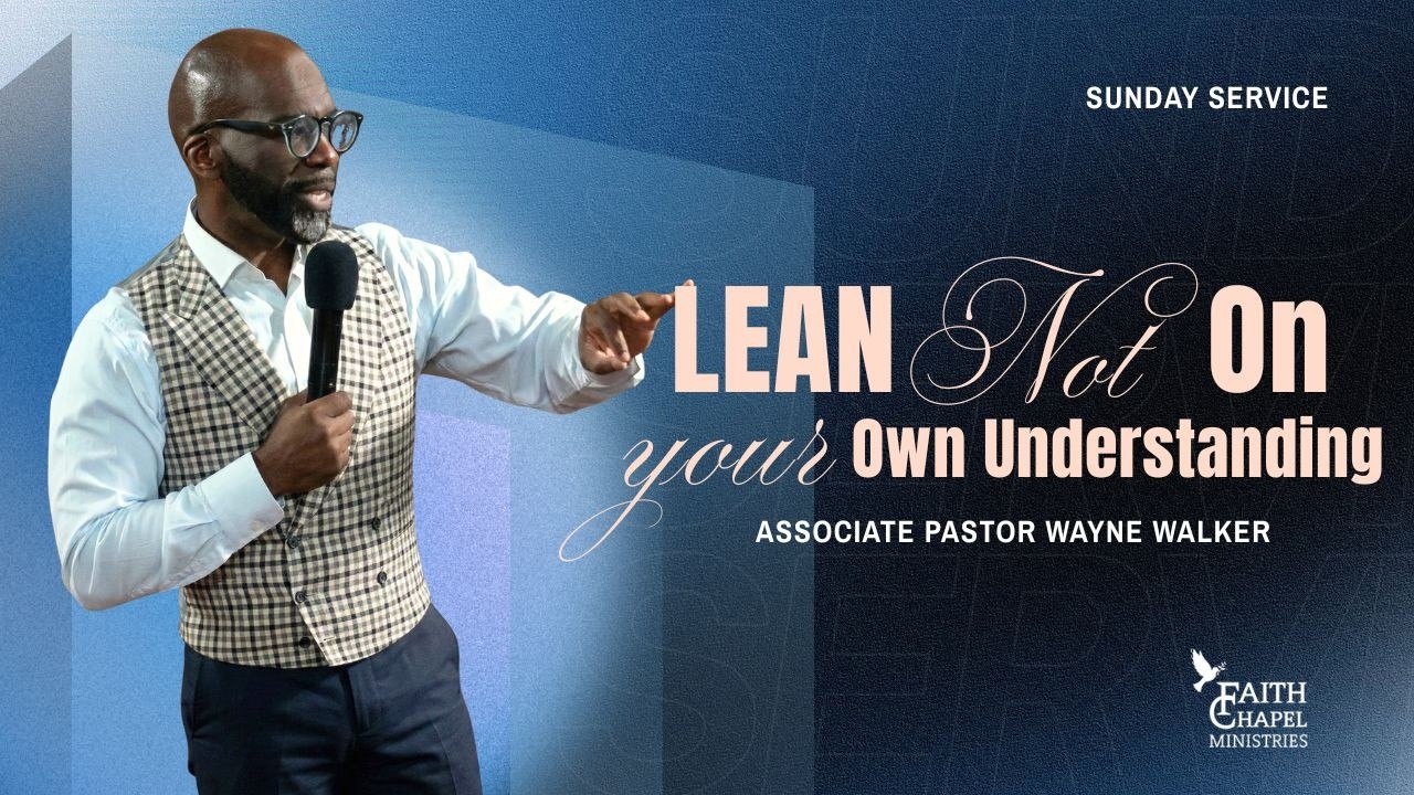 Lean Not On Your Own Understanding Sermon  |  Associate Pastor Wayne Walker | 1st March 2026