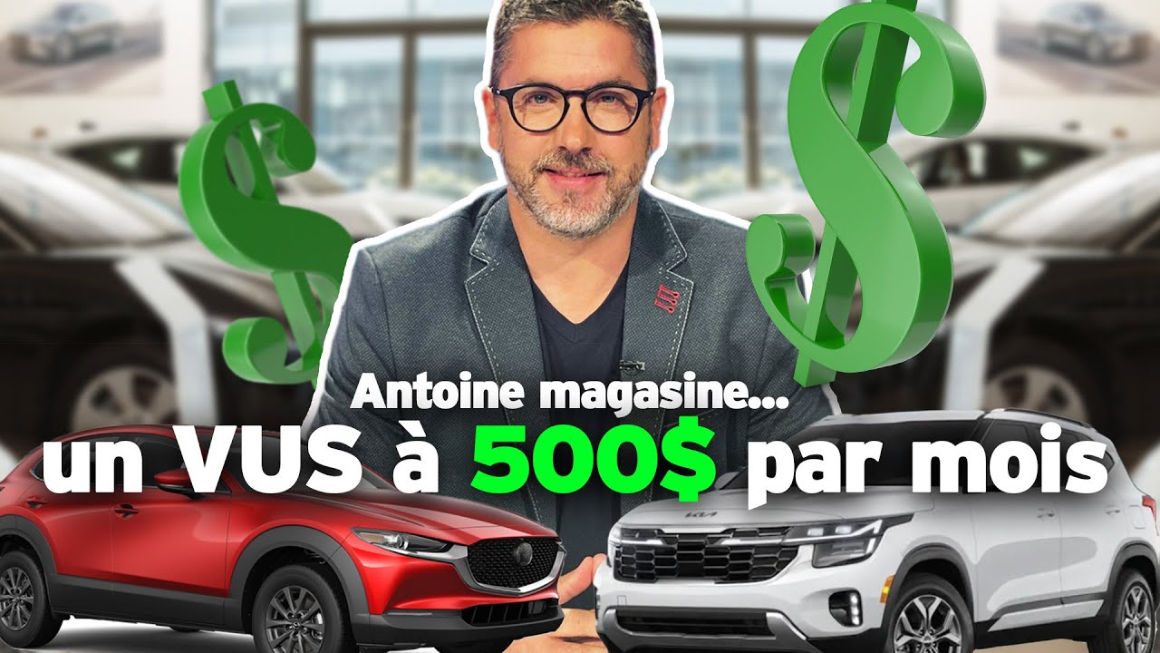 Antoine magasine un VUS à un maximum de 500$ par mois !