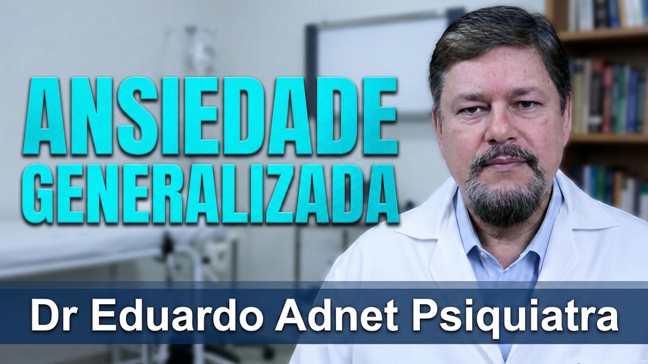 ANSIEDADE GENERALIZADA CID F41.1 | #dreduardoadnet | PSIQUIATRA