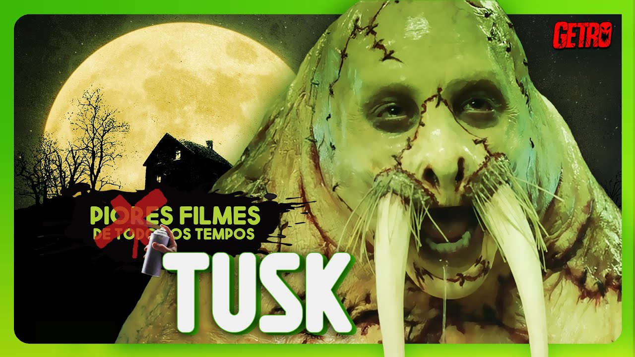 TUSK | Piores Filmes de Todos os Tempos #60