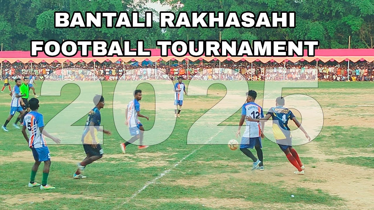 BANTALI RAKHASAHI FOOTBALL TOURNAMENT 2025 @dillipmarndi2308