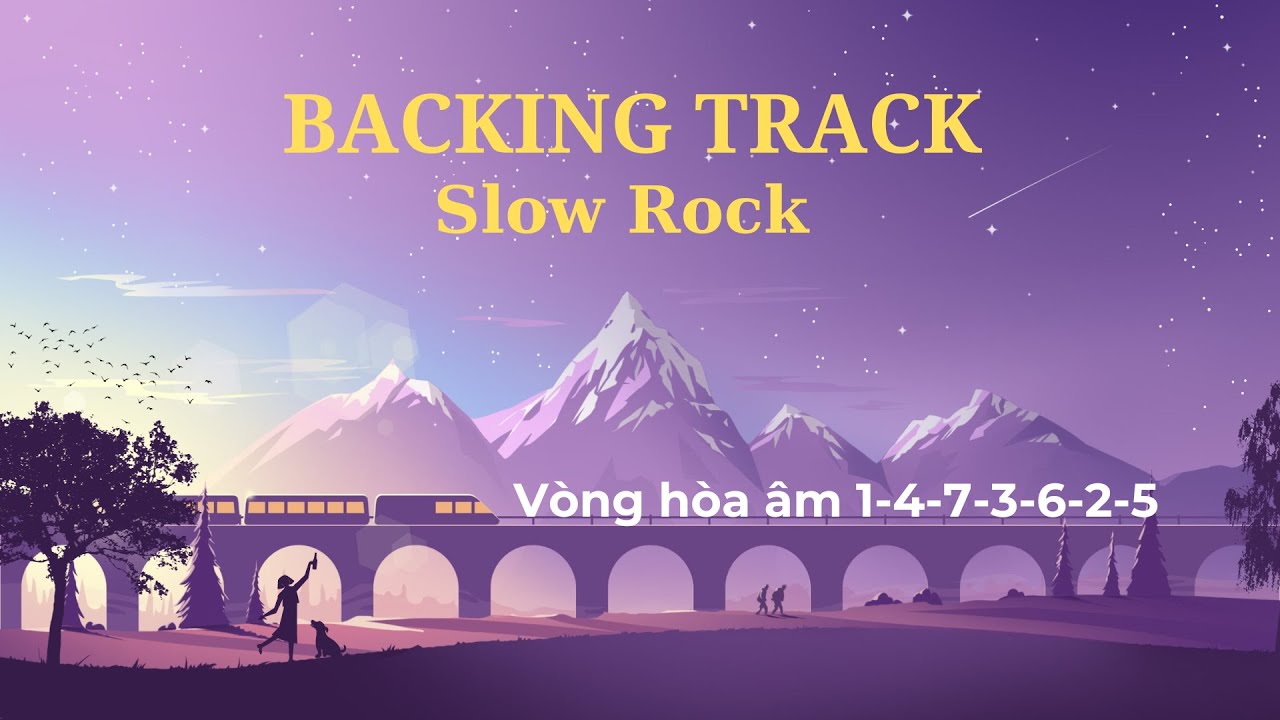 Backing Track điệu Slow Rock – Nền nhạc Chord - Vòng hòa âm 1-4-7-3-6-2-5