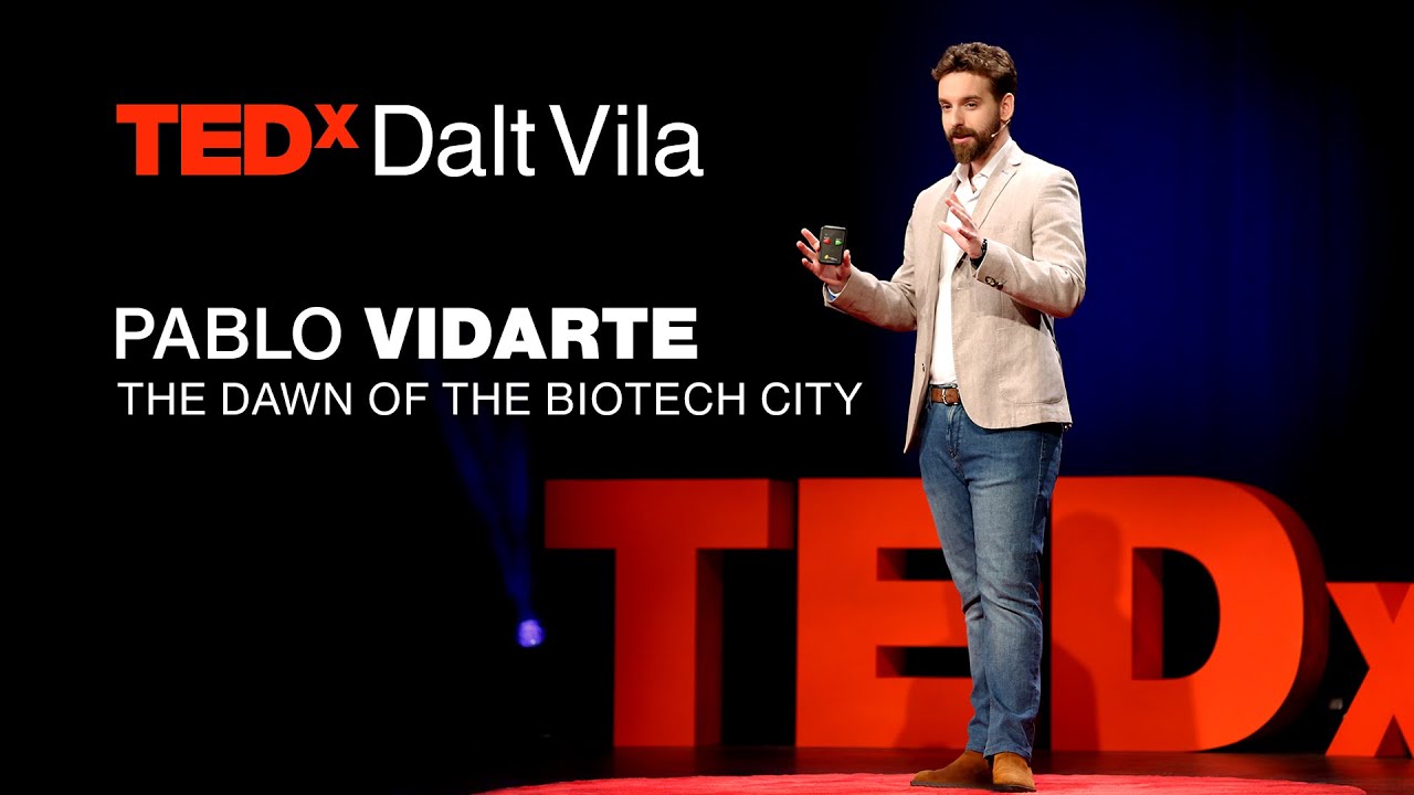 The dawn of the biotech city | PABLO VIDARTE | TEDxDaltVila