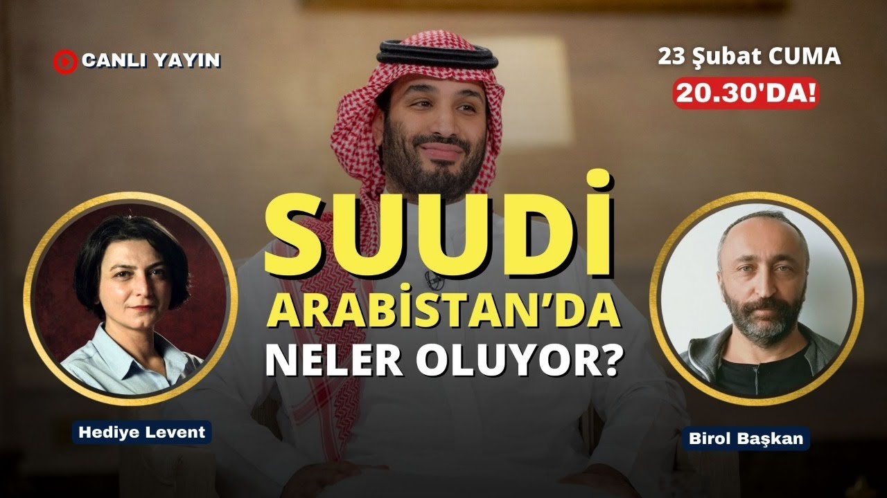 Suudi Arabistan'da neler oluyor? Veliaht prens Muhammed Bin Salman kim? Birol Başkan ile konuşuyoruz