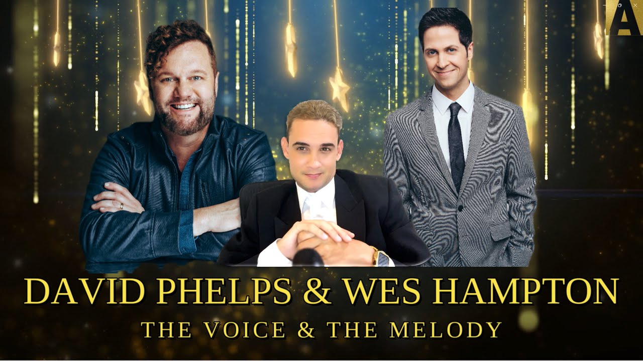 DAVID PHELPS & WES HAMPTON: THE VOICE & THE MELODY