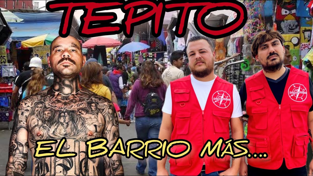 TEPITO El Barrio más amistoso y Popular de todo México!