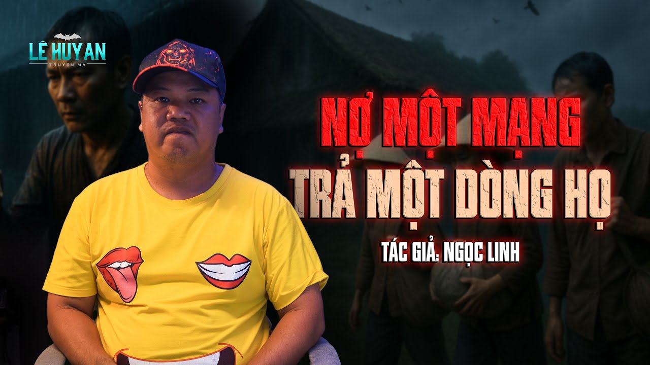 NỢ MỘT MẠNG TRẢ MỘT DÒNG HỌ  | Truyện ma Lê Huy An | Đừng Múc Nước Nữa... Tóc Nó Dài Lắm