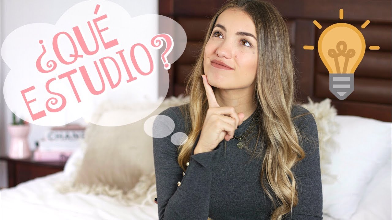 6 Consejos para decidir qué carrera estudiar | Natalia Merino