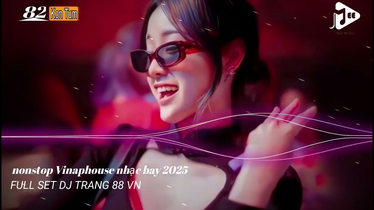 FULL SET NHẠC DJ TRANG 88 VINAPHOUSE 2025  VŨ HỘI RƯỢU CẦN NHẠC REMIX TÂY BẮC 2025