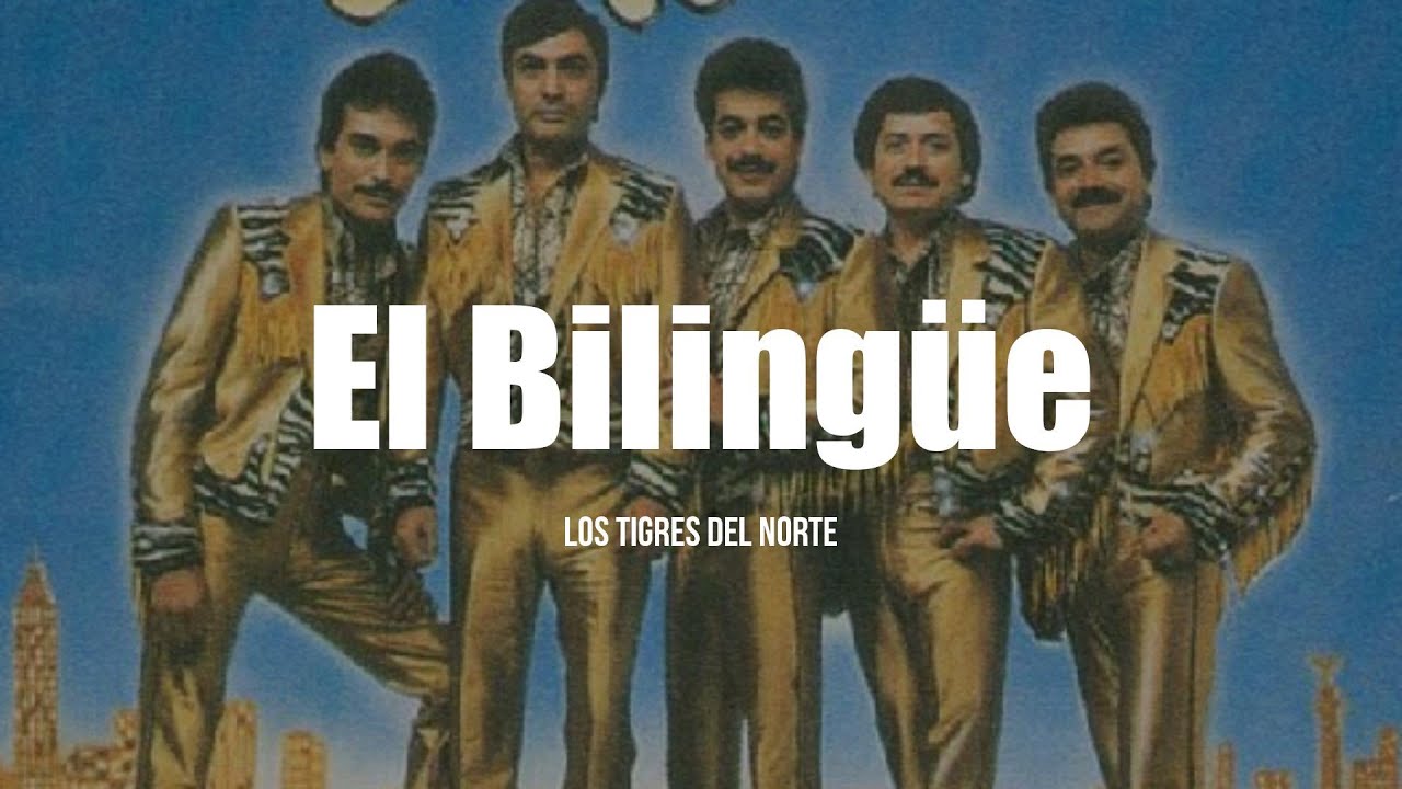 Los Tigres Del Norte - El Biling&uuml;e (LETRA)