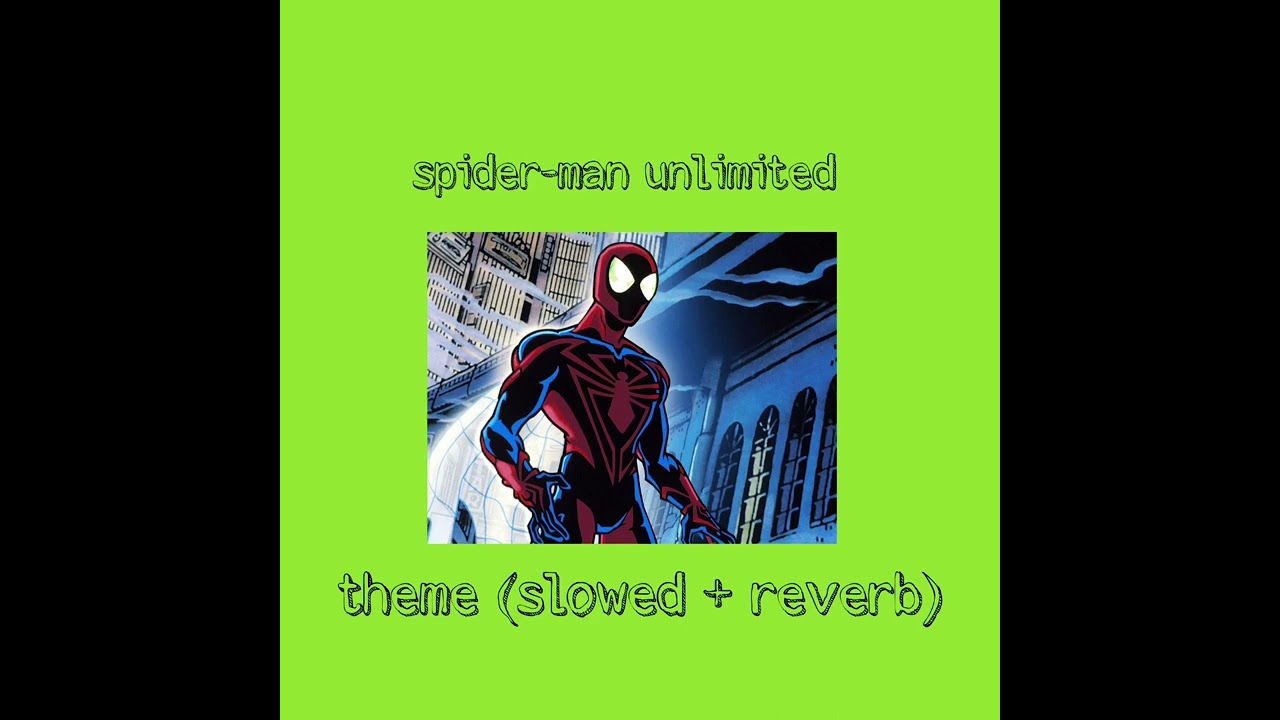 spider-man unlimited theme (slowed + reverb)