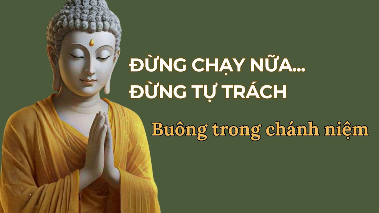 Buông Trong Chánh Niệm: Không Chạy Trốn, Không Dằn Vặt | Từ Tâm An