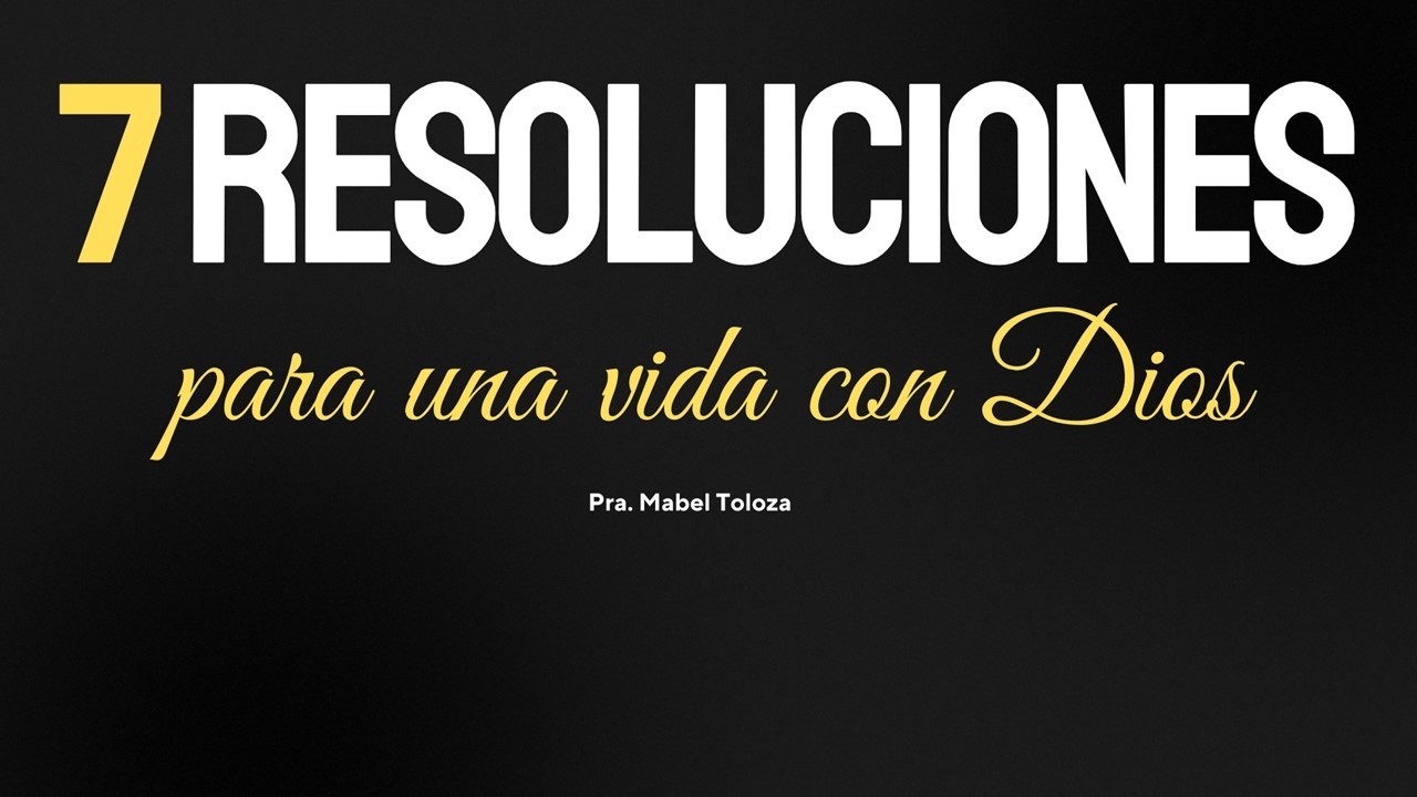RESOLUCIONES PARA UNA VIDA CON DIOS | Pra Mabel Toloza