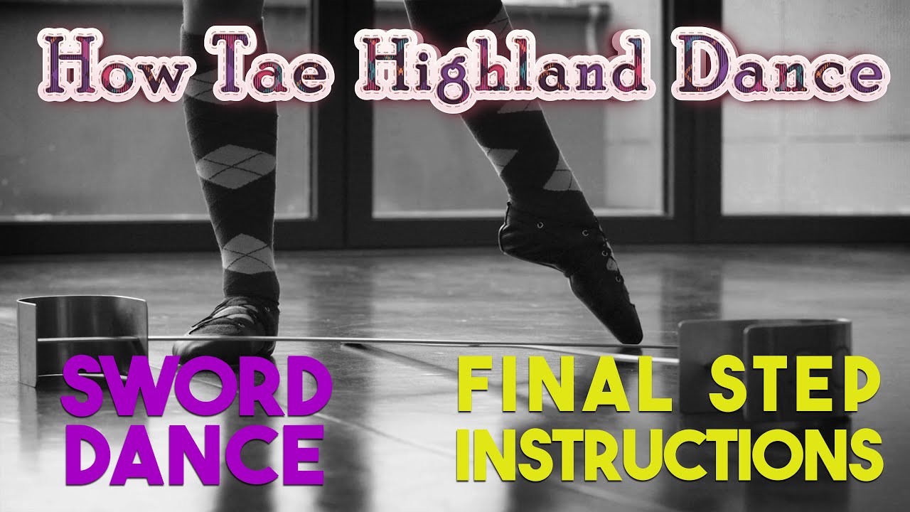 How Tae Highland Dance - Sword Dance - Final Step Instructions
