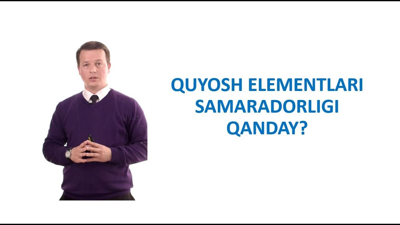 1.6. QUYOSH ELEMENTLARI SAMARADORLIGI QANDAY?
