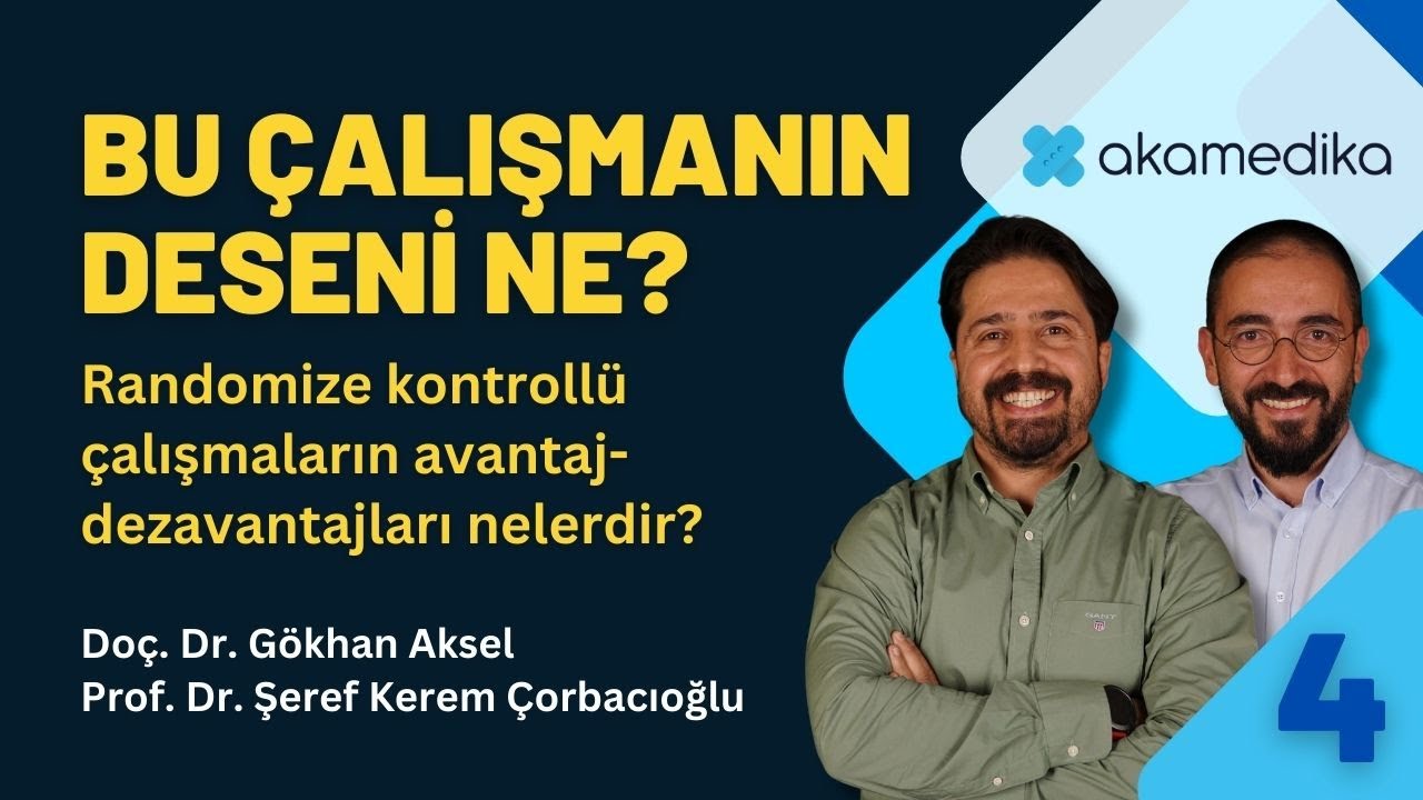 Bu çalışmanın deseni ne? - 4: Randomize kontrollü çalışmalar - Avantaj ve Dezavantajları