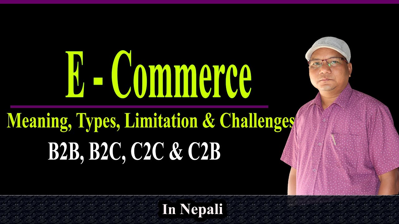 E - Commerce | Online Business | Meaning, Types, Limitation & Challenges of E-Commerce | in Nepali