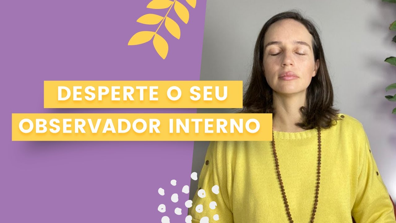 Desperte o seu observador interno