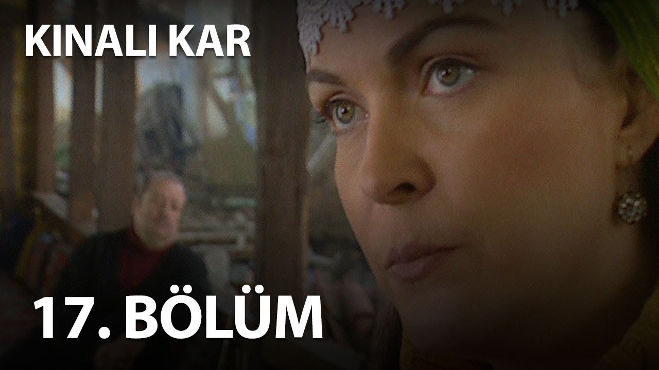 Kınalı Kar 17. Bölüm - Full Bölüm