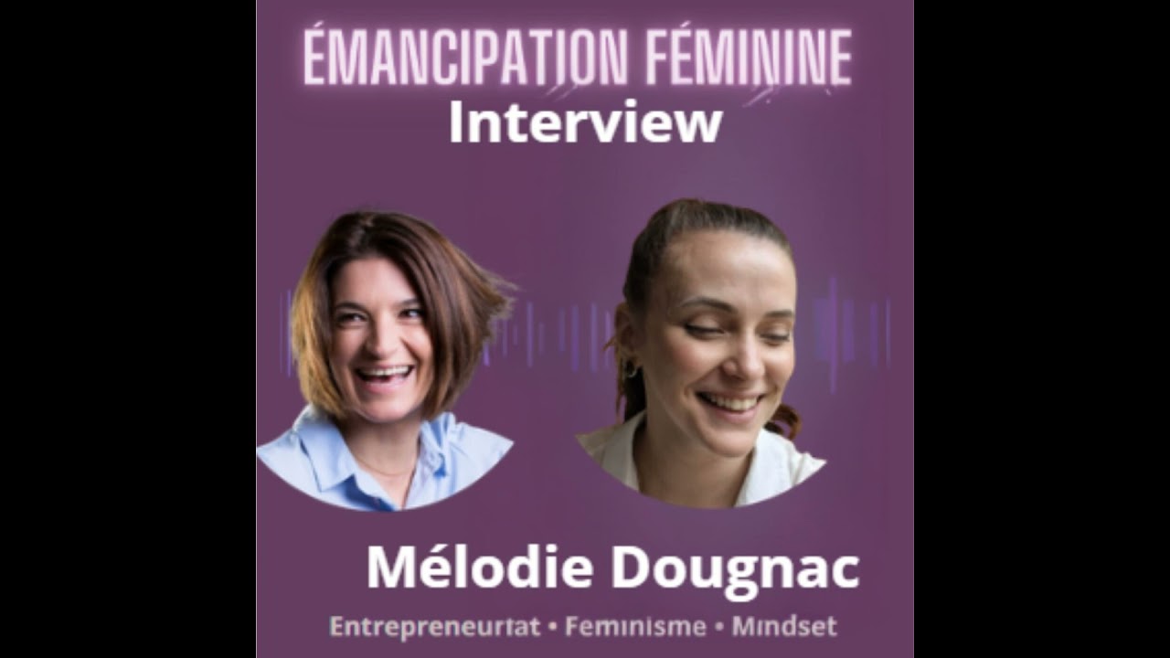 50.Santé mentale, structure et créativité : le parcours puissant de Mélodie Dougnac [Entrepreneur...