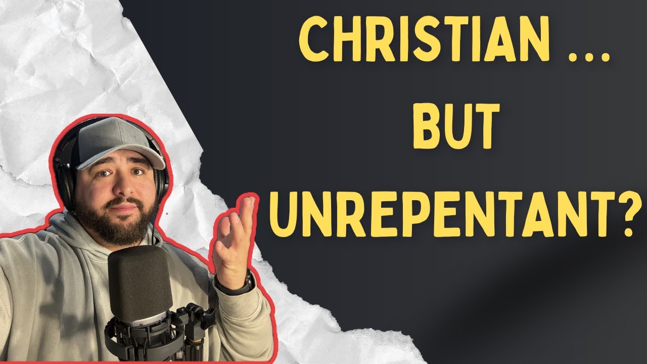 Can a Christian be Unrepentant?