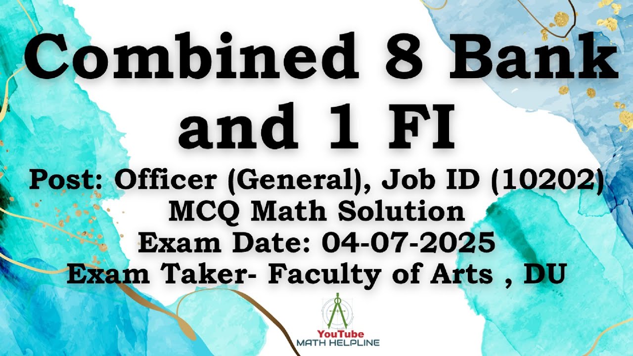 Combined 8 Bank and 1 FI Post: Officer (General), MCQ Math Solution Exam Date: 04-07-2025