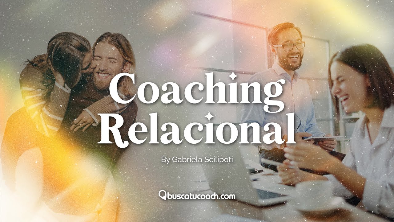 🫂 Curso de Coaching Relacional | Gabriela Scilipoti | BuscaTuCoach