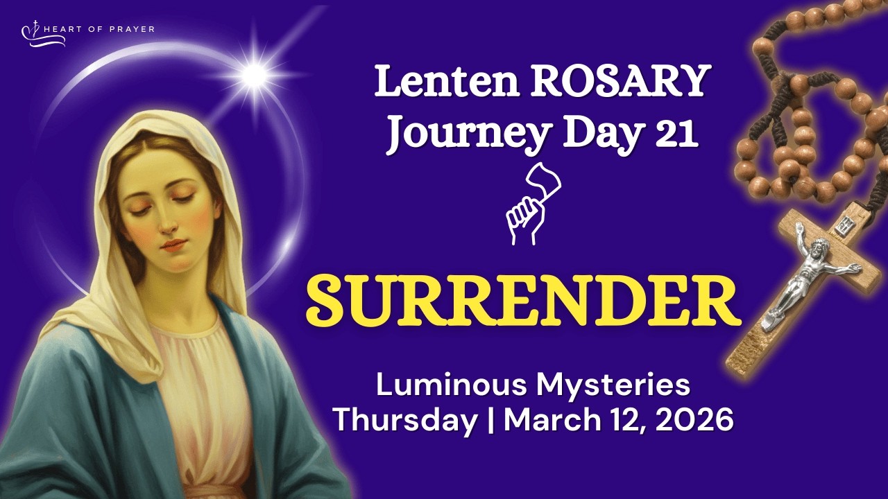 THURSDAY Holy Rosary 🌿 Luminous Mysteries - Lenten Journey Day 21 | March 12, 2026
