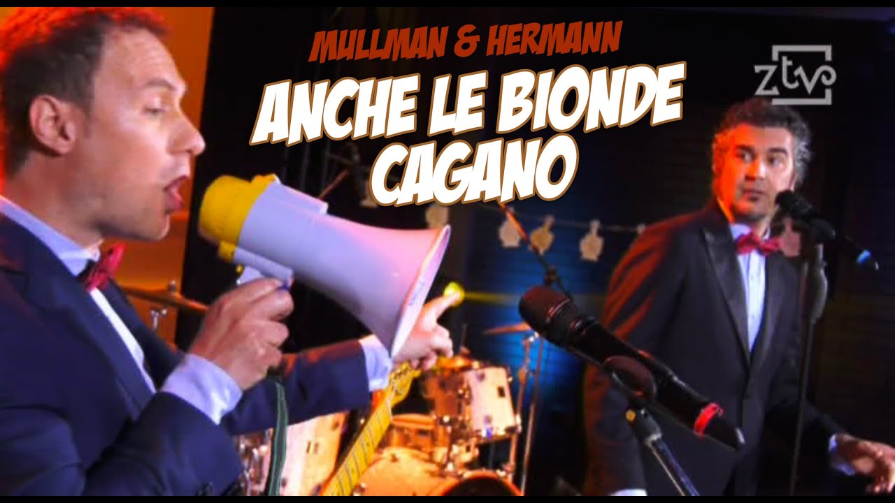 Mullman & Hermann - ANCHE LE BIONDE CAGANO - live @ Zelig