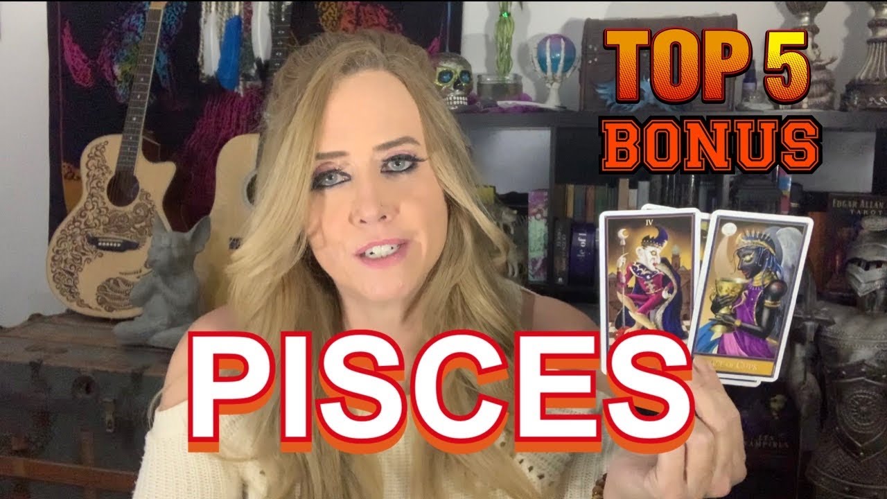 PISCES BONUS TAROT READING “TOP 5 ZODIAC SIGN VIEWS”