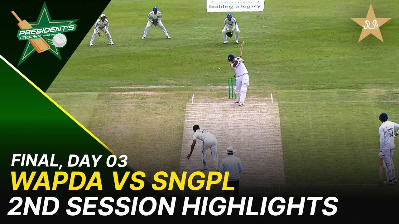 2nd Session Highlights | Day 3  | SNGPL vs WAPDA | President trophy 2025-2026 | M2Y1J