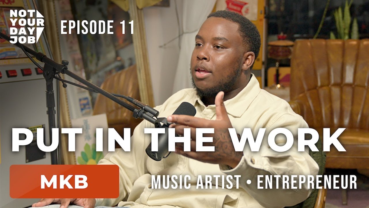 Put In The Work feat. MKB (Music Artist &bull; Entrepreneur ) | EP11 NYDJ