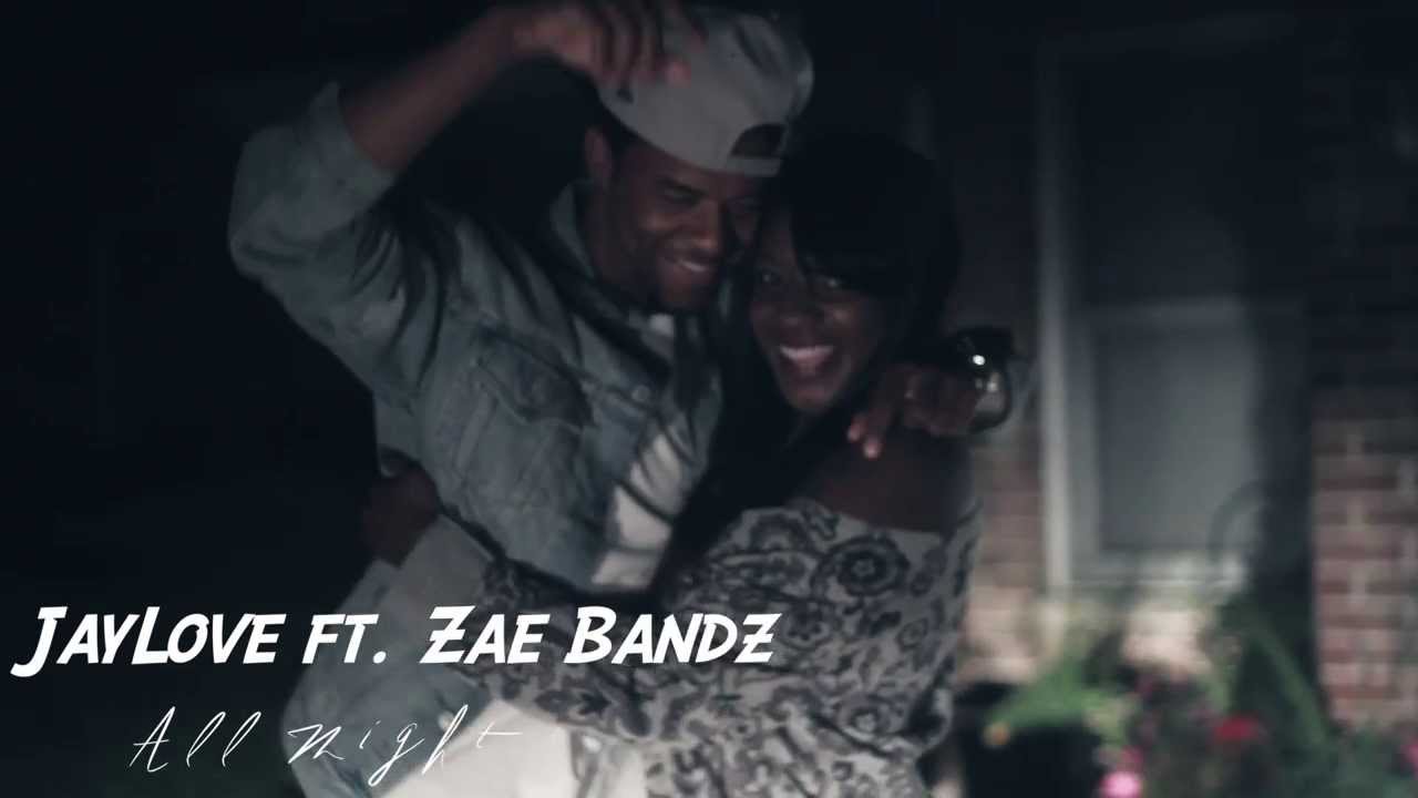 JayLove feat. ZaeBandz - All Night | Shot by @Will_Mass