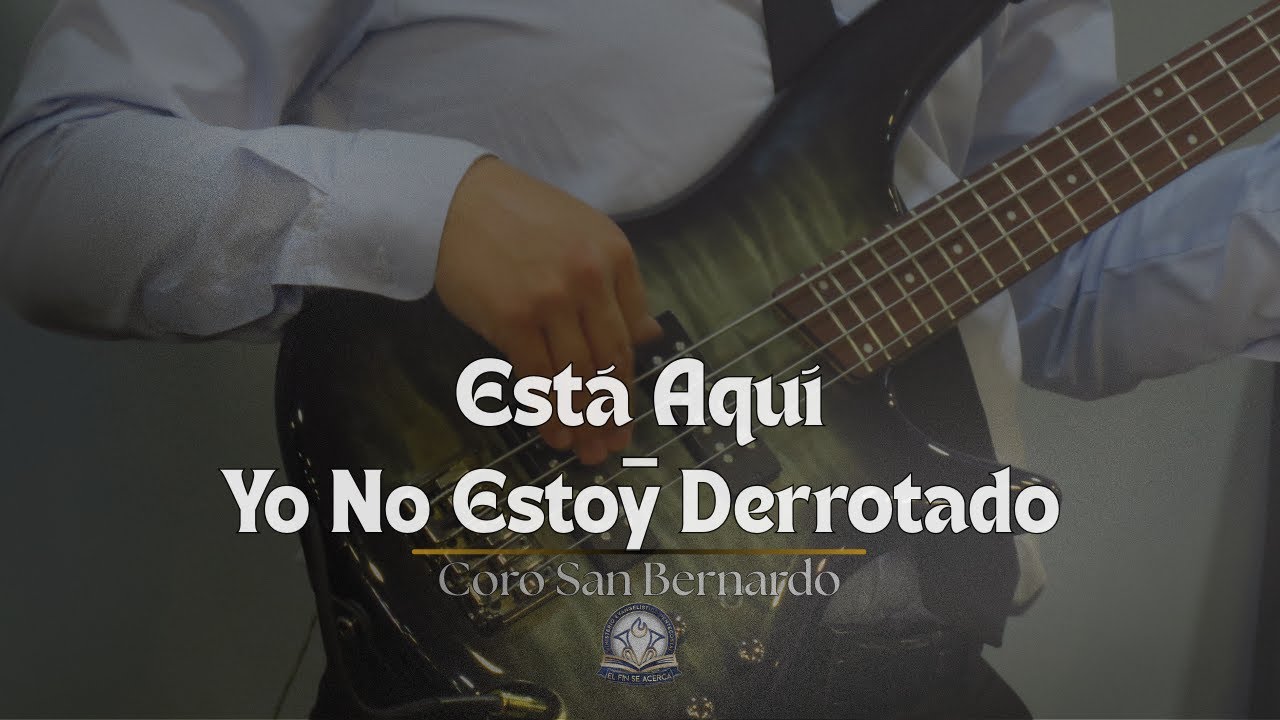 Está Aquí - Yo No Estoy Derrotado | Coro San Bernardo